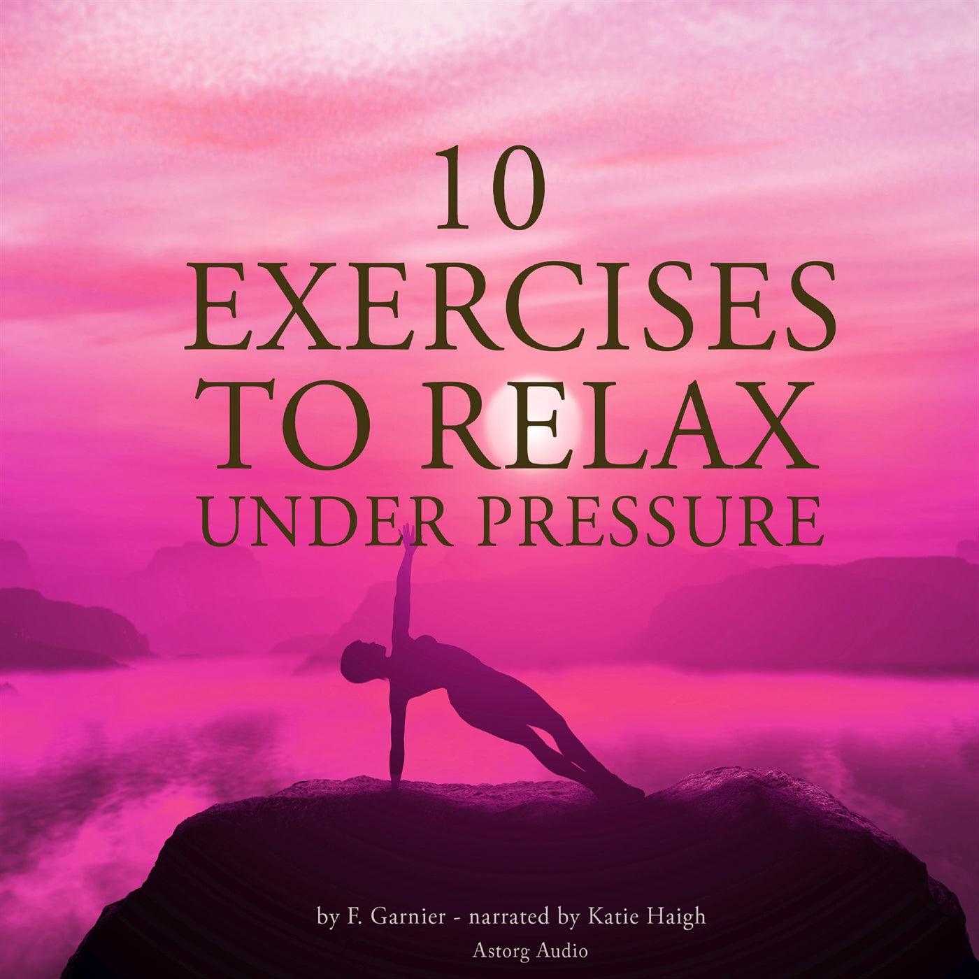 10 Exercises to Relax Under Pressure – Ljudbok