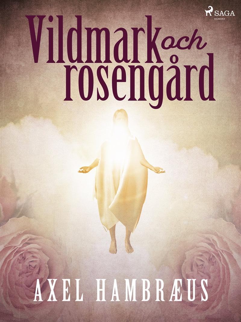 Vildmark och rosengård – E-bok