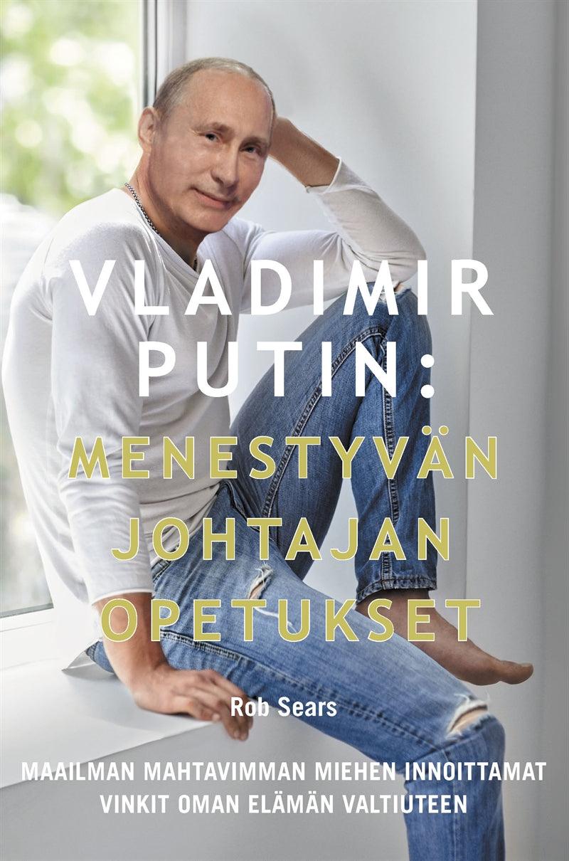 Vladimir Putin – Menestyvän johtajan opetukset – E-bok