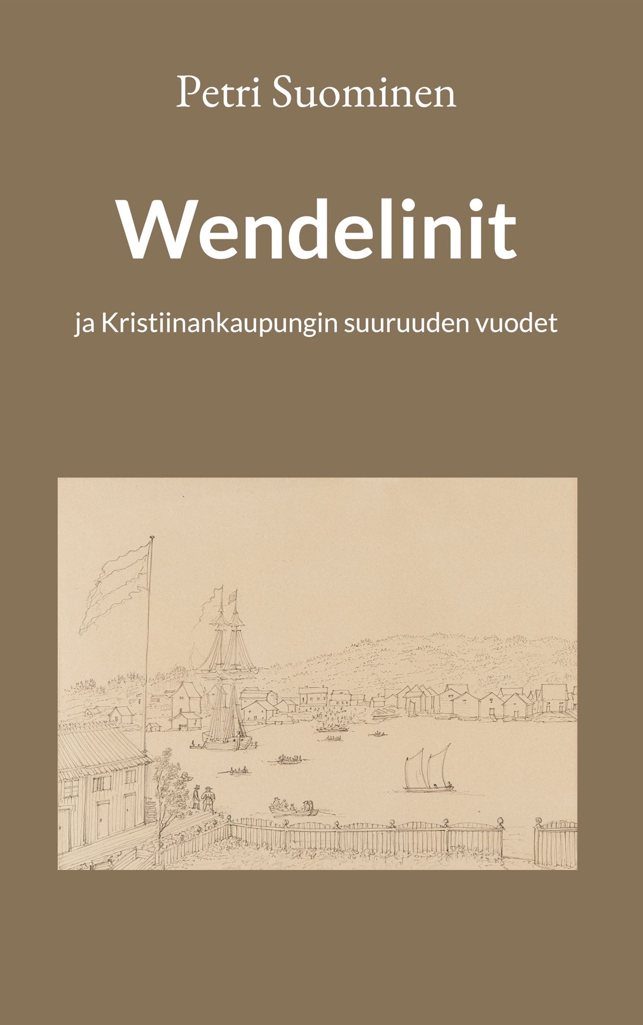 Wendelinit: ja Kristiinankaupungin suuruuden vuodet – E-bok