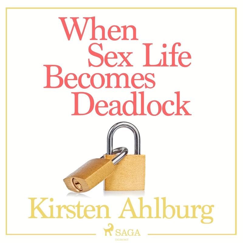 When Sex Life Becomes Deadlock – Ljudbok