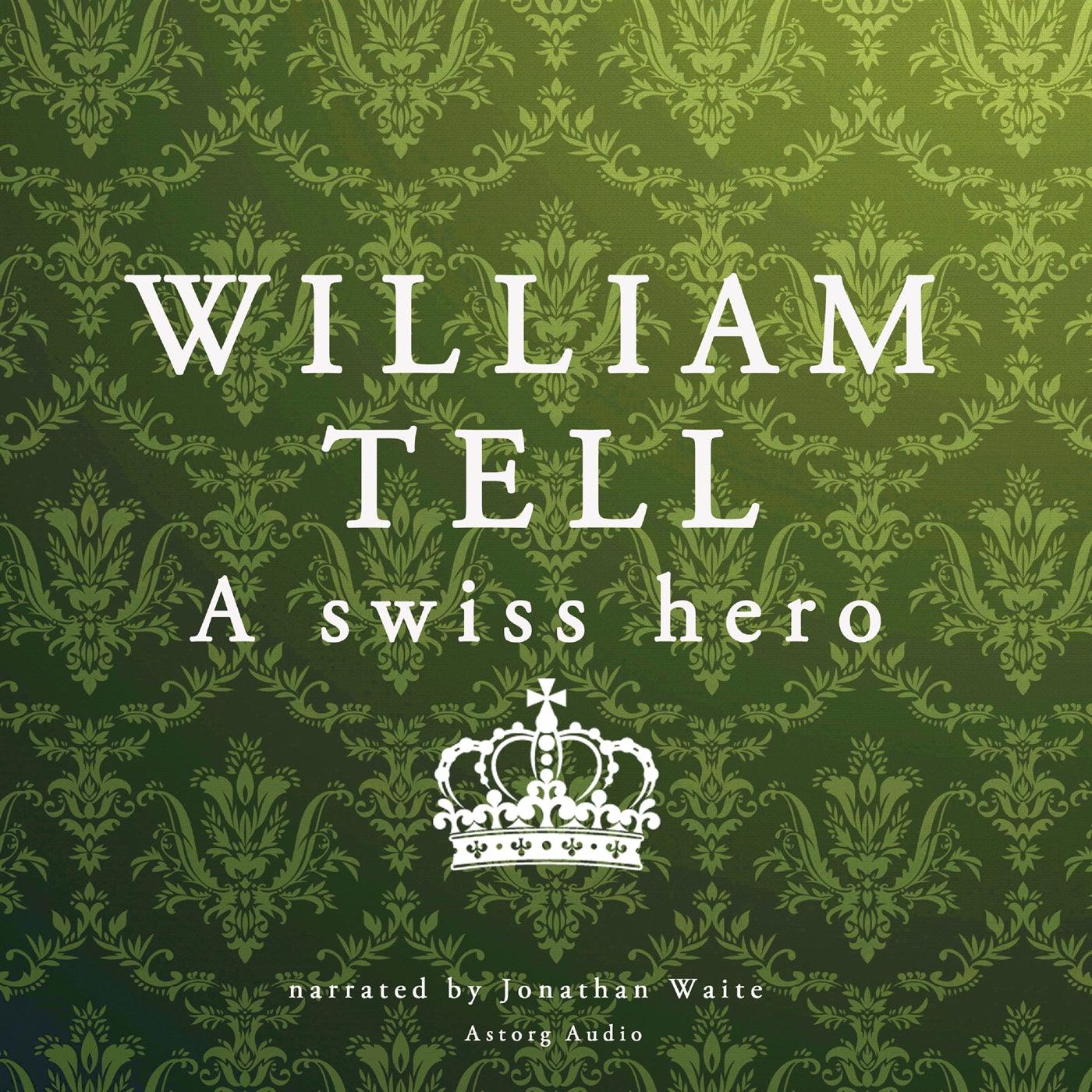 William Tell, a Swiss Hero – Ljudbok