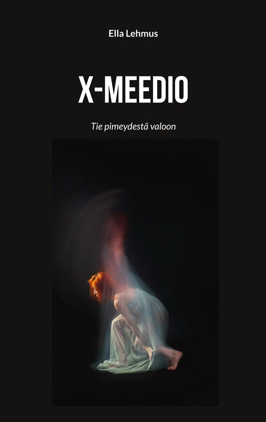 X-meedio: Tie pimeydestä valoon – E-bok