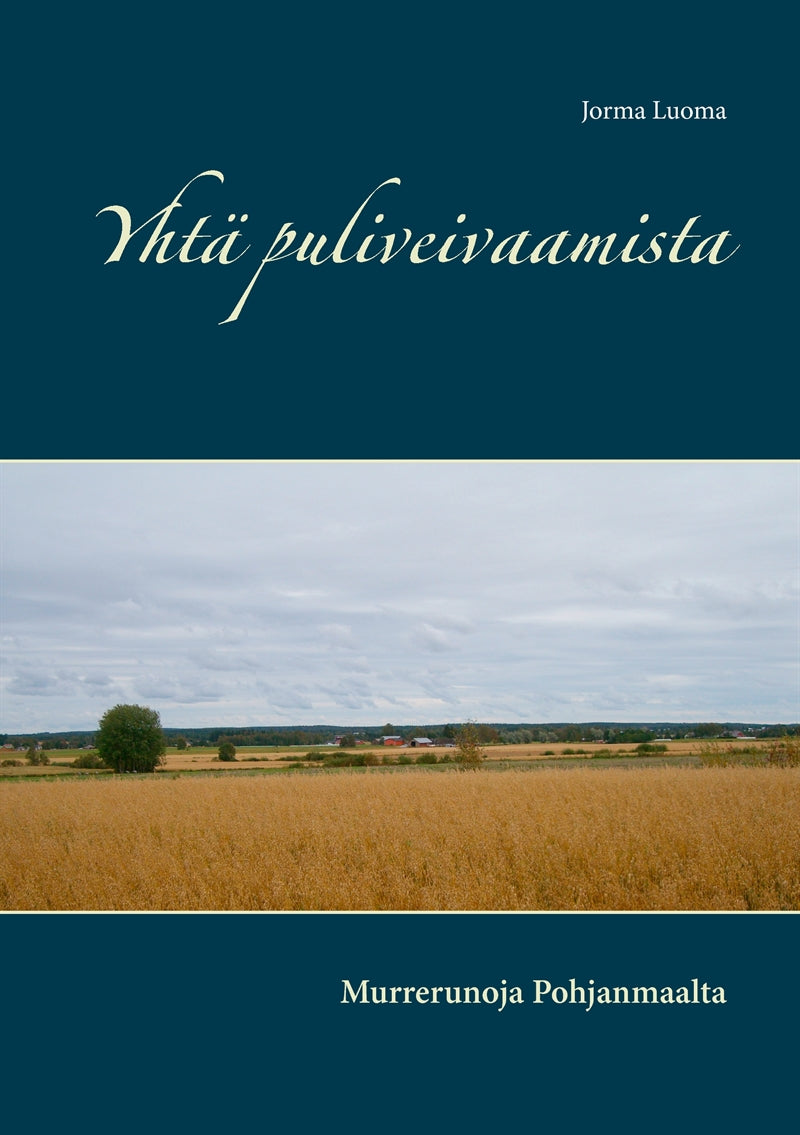 Yhtä puliveivaamista: Murrerunoja Pohjanmaalta – E-bok